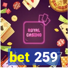 bet 259
